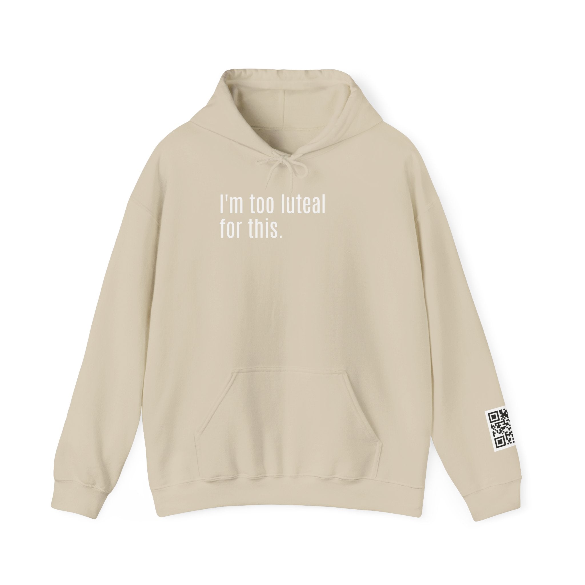 I'm Too Luteal For This Hoodie — Funny Hormone Cycle Awareness Sweatshirt