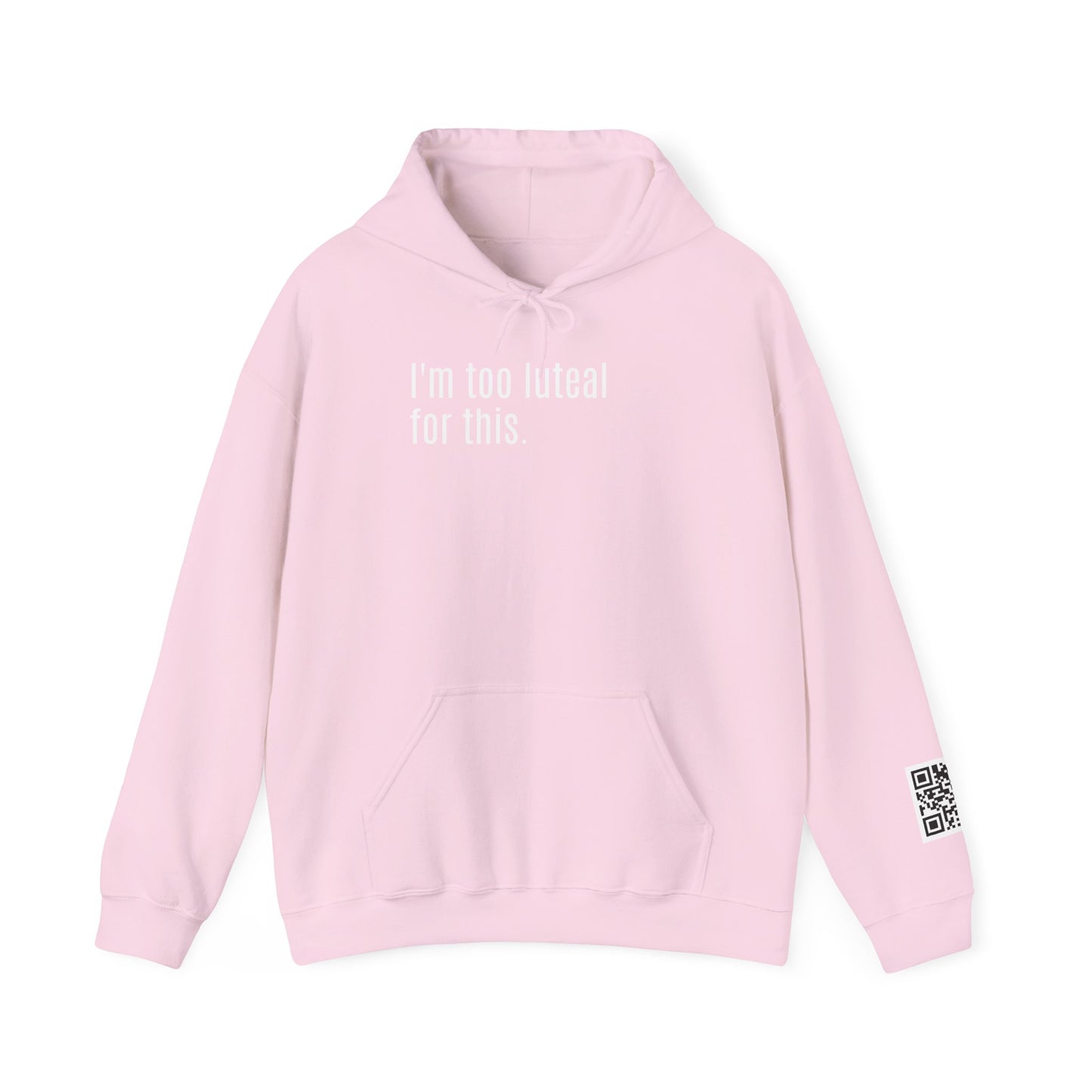 I'm Too Luteal For This Hoodie — Funny Hormone Cycle Awareness Sweatshirt