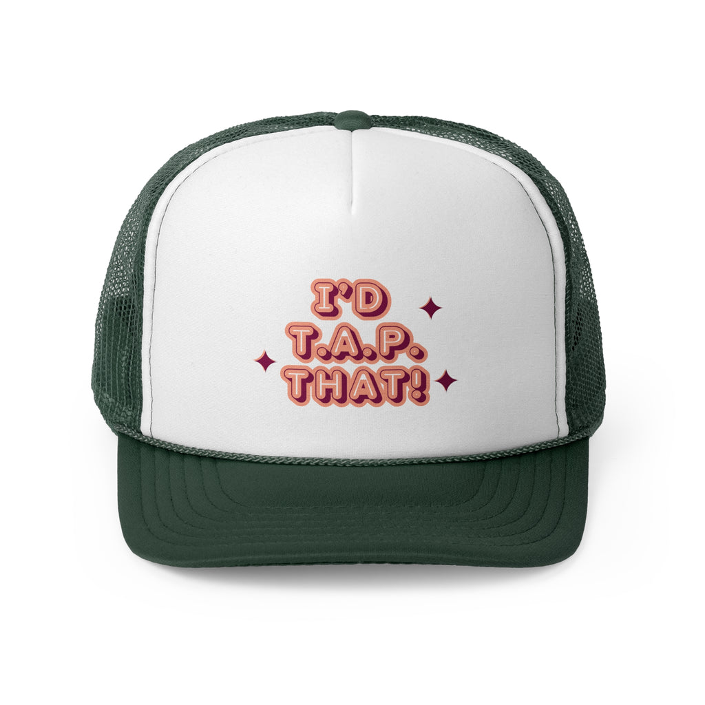 I'd T.A.P. That Trucker Cap | Funny Baseball Hat, Gift for Friends, Casual Outdoor Wear, Summer Festival Accessory, Trendy Headwear
